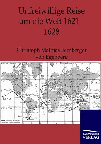 Unfreiwillige Reise um die Welt 1621-1628 Unfreiwillige Reise um die Welt 1621-1628 von Salzwasser-Verlag GmbH