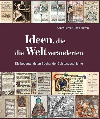 Ideen, die die Welt veränderten: Die bedeutendsten Bücher der Geistesgeschichte