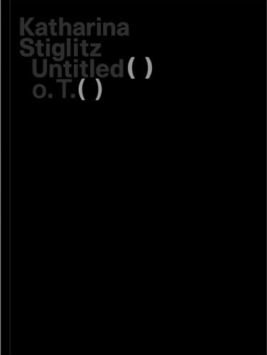 Katharina Stiglitz: Untitled () o.T. () von Verlag für moderne Kunst