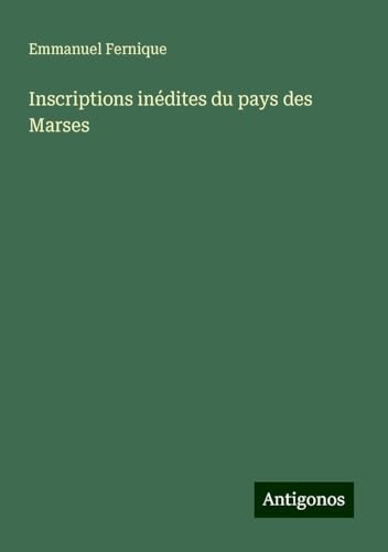 Inscriptions inédites du pays des Marses von Antigonos Verlag