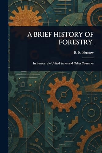 A Brief History of Forestry. von Anson Street Press