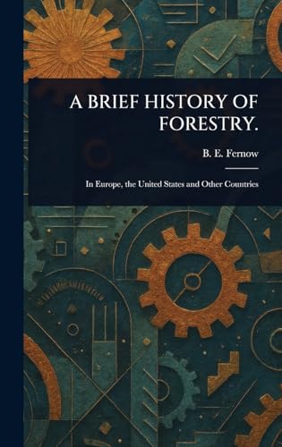 A Brief History of Forestry. von Anson Street Press