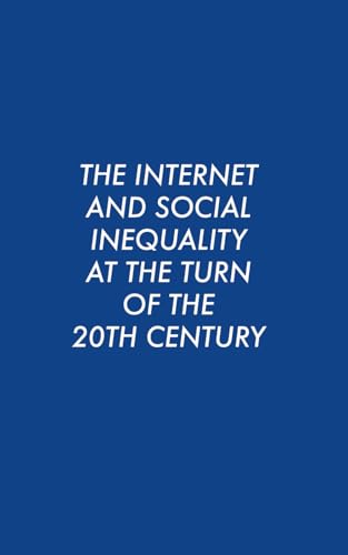 The Internet and Social Inequality at the Turn of the 20th Century von Rowanvale Books