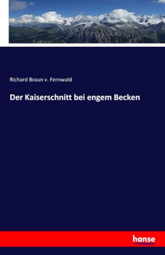 Der Kaiserschnitt bei engem Becken von hansebooks