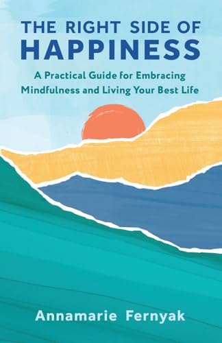 The Right Side of Happiness: A Practical Guide for Embracing Mindfulness and Living Your Best Life The Right Side of Happiness: A Practical Guide for Embracing Mindfulness and Living Your Best Life von Ethos Collective