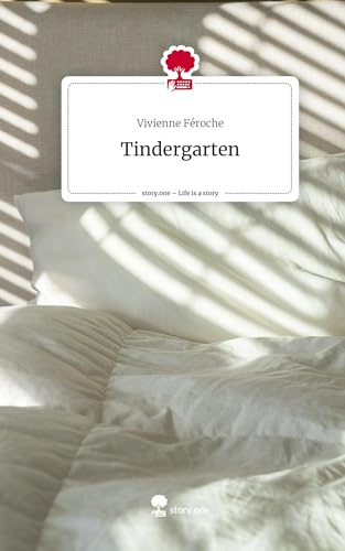 Tindergarten. Life is a Story - story.one von story.one publishing