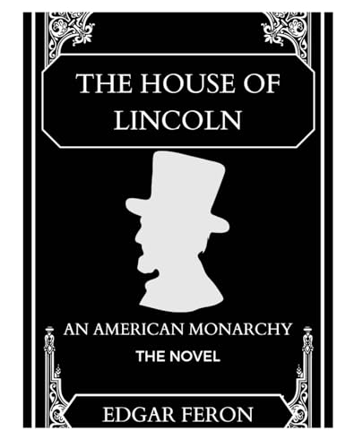 The House of Lincoln: An American Monarchy von Lulu.com