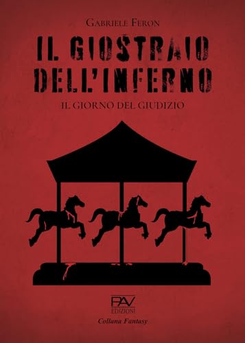 Il giostraio dell'inferno. Il giorno del giudizio (Fantasy) von Pav Edizioni