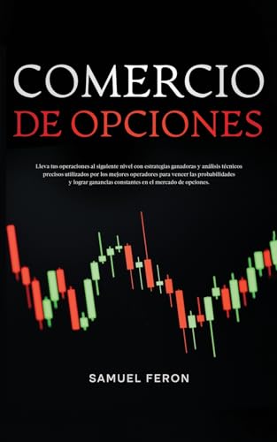 Comercio De Opciones: Lleva tus operaciones al siguiente nivel con estrategias ganadoras y análisis técnicos precisos utilizados por los mejores ... Mercado de Valores y Bienes Raíc, Band 8) von Andaron Publishing