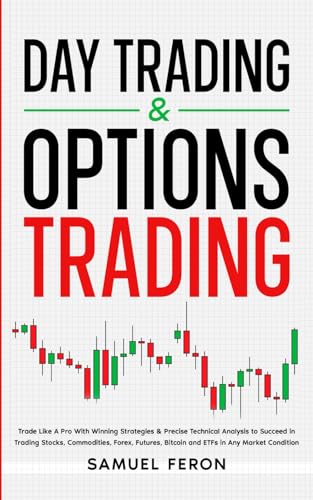 Day Trading & Options Trading: Trade Like A Pro With Winning Strategies & Precise Technical Analysis to Succeed in Trading Stocks, Commodities, Forex, ... to Real Estate and Passive Income, Band 12) Day Trading & Options Trading: Trade Like A Pro With Winning Strategies & Precise Technical Analysis to Succeed in Trading Stocks, Commodities, Forex, ... to Real Estate and Passive Income, Band 12) von Independently published