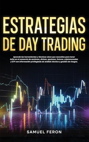 Estrategias de Day Trading: Aprende las herramientas y técnicas clave que necesitas para tener éxito en el comercio de acciones, divisas, opciones, ... Mercado de Valores y Bienes Raíc, Band 7) von Andaron Publishing
