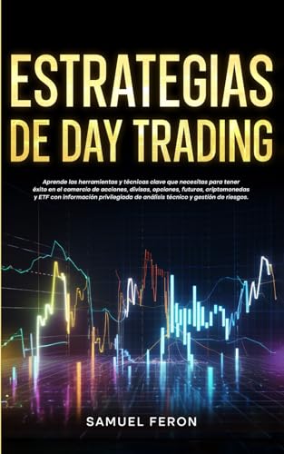 Estrategias de Day Trading: Aprende las herramientas y técnicas clave que necesitas para tener éxito en el comercio de acciones, divisas, opciones, ... Mercado de Valores y Bienes Raíces, Band 10) von Independently published