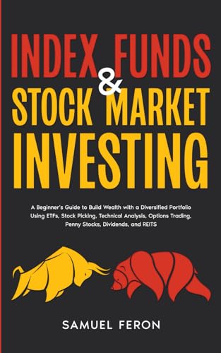 Index Funds & Stock Market Investing: A Beginner's Guide to Build Wealth with a Diversified Portfolio Using ETFs, Stock Picking, Technical Analysis, ... to Real Estate and Passive Income, Band 3) von Independently published