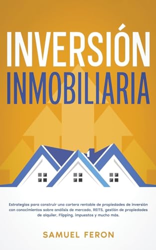 Inversión Inmobiliaria: Estrategias para construir una cartera rentable de propiedades de inversión con conocimientos sobre análisis de mercado, ... Mercado de Valores y Bienes Raíc, Band 4) von Andaron Publishing