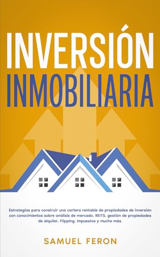 Inversión Inmobiliaria: Estrategias para construir una cartera rentable de propiedades de inversión con conocimientos sobre análisis de mercado, ... Mercado de Valores y Bienes Raíces, Band 5) von Independently published