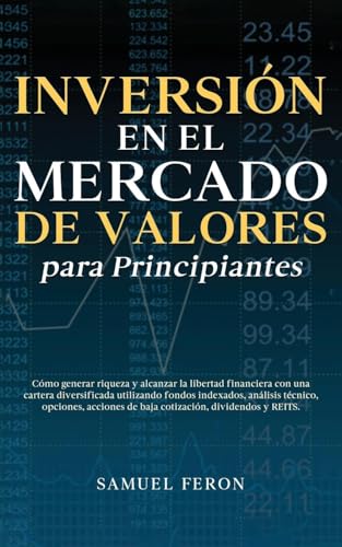 Inversión en el mercado de valores para principiantes: Cómo generar riqueza y alcanzar la libertad financiera con una cartera diversificada utilizando ... Mercado de Valores y Bienes Raíc, Band 1) von Andaron Publishing