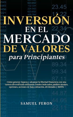 Inversión en el mercado de valores para principiantes: Cómo generar riqueza y alcanzar la libertad financiera con una cartera diversificada utilizando ... Mercado de Valores y Bienes Raíces, Band 1) von Independently published