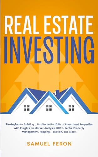 Real Estate Investing: Strategies for Building a Profitable Portfolio of Investment Properties with Insights on Market Analysis, REITS, Rental ... to Real Estate and Passive Income, Band 5) von Independently published