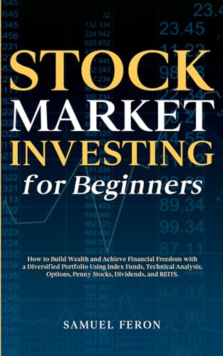 Stock Market Investing for Beginners: How to Build Wealth and Achieve Financial Freedom with a Diversified Portfolio Using Index Funds, Technical ... to Real Estate and Passive Income, Band 1) von Independently published