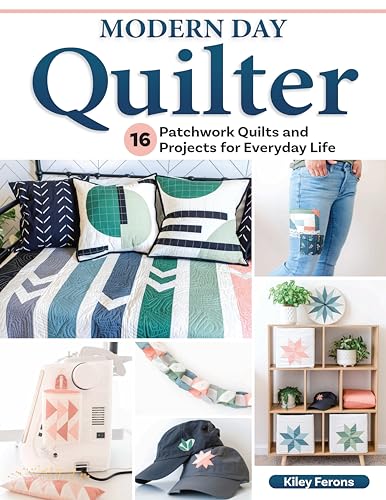 Modern Day Quilter: 16 Patchwork Quilts and Projects for Everyday Life von Fox Chapel Publishing