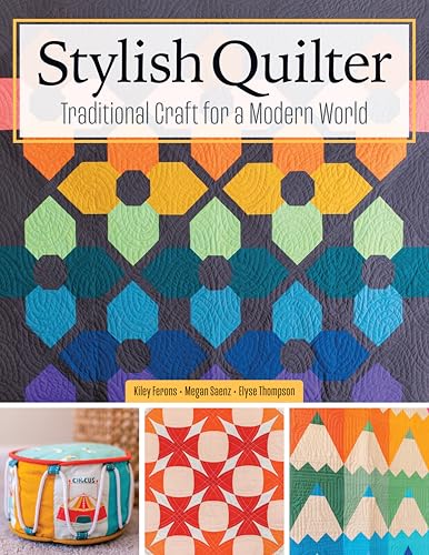 Stylish Quilter: Traditional Craft for a Modern World von Fox Chapel Publishing