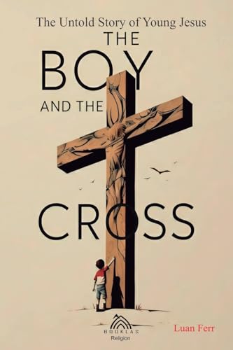 The Boy and The Cross: The Untold Story of the Young Jesus von Imprint
