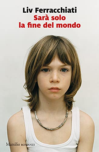 Sarà solo la fine del mondo (Romanzi e racconti)