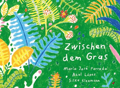 Zwischen dem Gras: Anleitungen, um ein Gedicht zu finden von Hagebutte Verlag