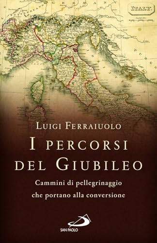 I percorsi del Giubileo. Cammini di pellegrinaggio che portano alla conversione (Parole per lo spirito) von San Paolo Edizioni