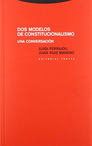 Dos modelos de constitucionalismo : una conversación (Estructuras y Procesos. Derecho)