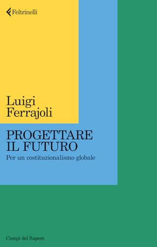 Progettare il futuro. Per un costituzionalismo globale (Campi del sapere) von Feltrinelli