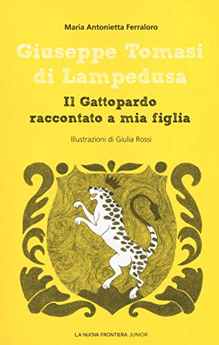 Giuseppe Tomasi di Lampedusa. Il Gattopardo raccontato a mia figlia (Scrittori del '900) von Feltrinelli