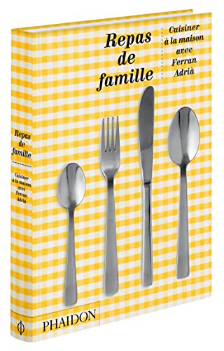 Repas de famille : Cuisiner à la maison avec Ferran Adrià, édition 10e anniversaire von PHAIDON France