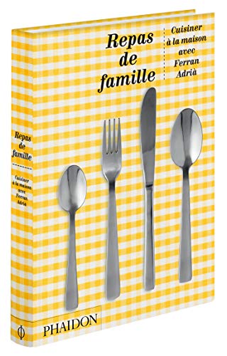 Repas de famille, édition anniversaire: CUISINER À LA MAISON AVEC FERRAN ADRIÀ