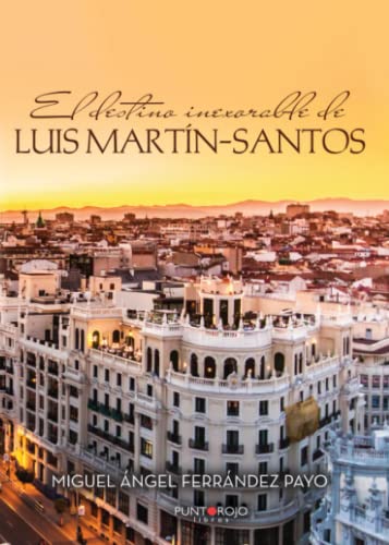 El destino inexorable de Luis Martín-Santos von Punto Rojo Libros S.L.