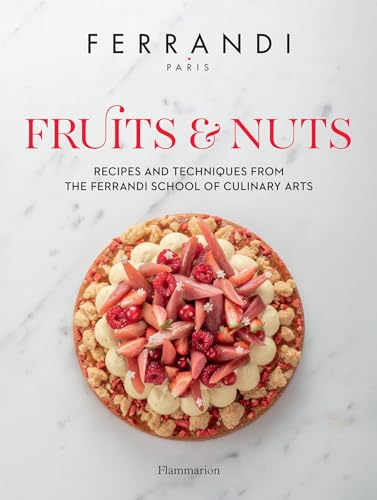 Fruits & Nuts: Recipes and Techniques from the Ferrandi School of Culinary Arts
