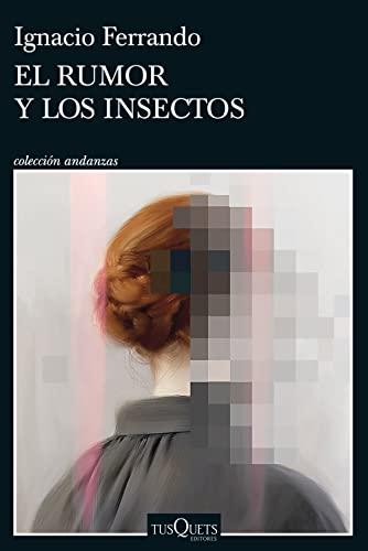 El rumor y los insectos (Andanzas) von Tusquets