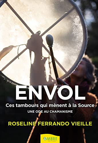 Envol - Ces tambours qui mènent à la Source - Une ode au chamanisme von AMBRE