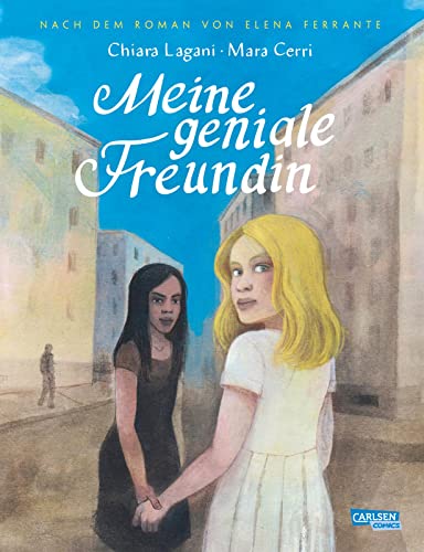 Die Neapolitanische Saga 1: Meine geniale Freundin: Nach dem Roman von Elena Ferrante | Die Comic-Adaption des 1. Teils der Neapolitanischen Saga (1) von Carlsen Comics