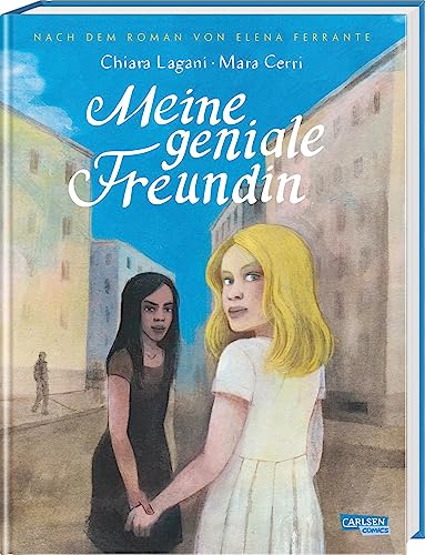 Die Neapolitanische Saga 1: Meine geniale Freundin: Nach dem Roman von Elena Ferrante | Die Comic-Adaption des 1. Teils der Neapolitanischen Saga (1) von Carlsen Comics