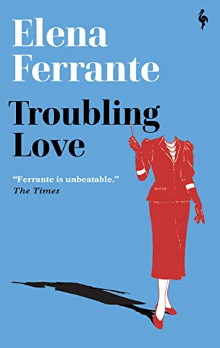 Troubling Love: The first novel by the author of My Brilliant Friend von Europa Editions UK Ltd