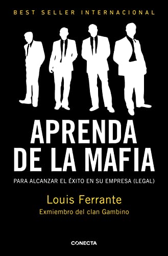 Aprenda de la mafia : para tener éxito en cualquier empresa (legal) (Conecta)
