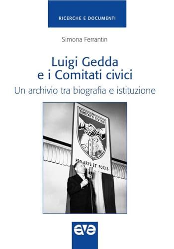 Luigi Gedda e i comitati civici. Un archivio tra biografia e istituzione (Ricerche e documenti) von AVE
