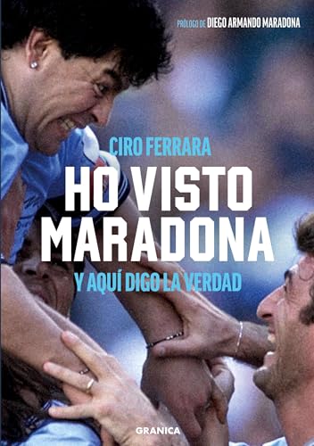 Ho Visto Maradona: Y aquí digo la verdad von Ediciones Granica, S.A.