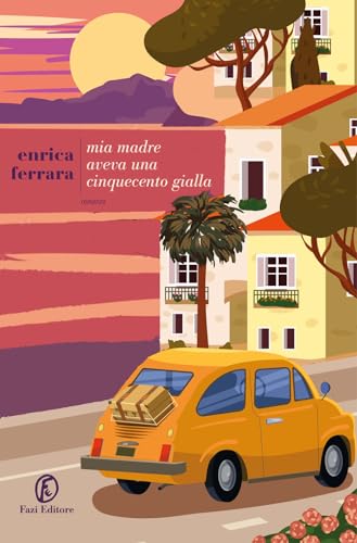Mia madre aveva una Cinquecento gialla (Le strade) von Fazi