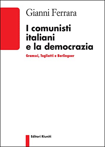 I comunisti italiani e la democrazia. Gramsci, Togliatti, Berlinguer (Politica & società) von Editori Riuniti Univ. Press