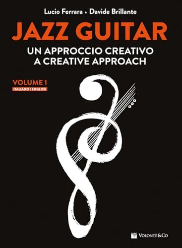 Jazz guitar. Un approccio creativo-A creative approach. Ediz. bilingue (Vol. 1) (Didattica musicale) von Volontè & Co