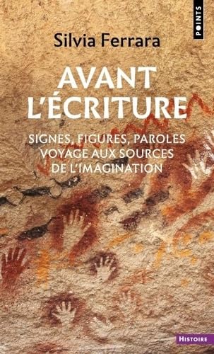 Avant l'écriture: Signes, figures, paroles : voyage aux sources de l'imagination Avant l'écriture: Signes, figures, paroles : voyage aux sources de l'imagination von POINTS