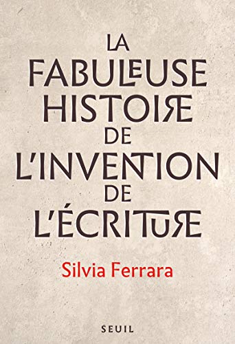 La Fabuleuse Histoire de l invention de l écriture von Seuil