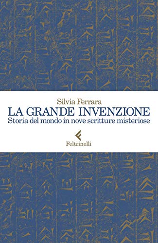 La grande invenzione.Storia del mondo in nove scritture misteriose (Varia) von Feltrinelli Traveller